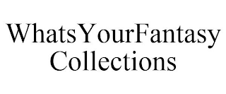 WHATSYOURFANTASY COLLECTIONS