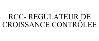 RCC- REGULATEUR DE CROISSANCE CONTRÔLEE