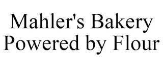 MAHLER'S BAKERY POWERED BY FLOUR