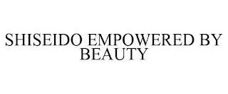 SHISEIDO EMPOWERED BY BEAUTY