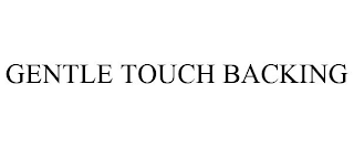 GENTLE TOUCH BACKING