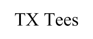 TX TEES