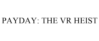 PAYDAY: THE VR HEIST