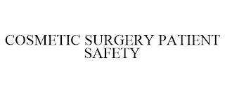 COSMETIC SURGERY PATIENT SAFETY