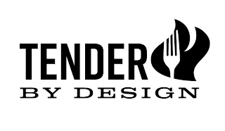 TENDER BY DESIGN