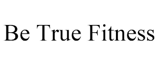 BE TRUE FITNESS