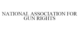 NATIONAL ASSOCIATION FOR GUN RIGHTS