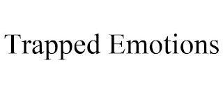 TRAPPED EMOTIONS