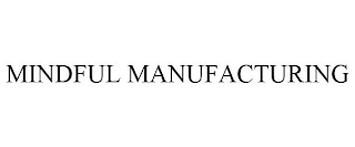 MINDFUL MANUFACTURING