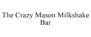 THE CRAZY MASON MILKSHAKE BAR