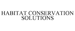 HABITAT CONSERVATION SOLUTIONS