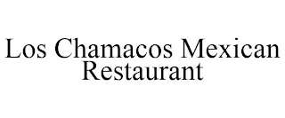 LOS CHAMACOS MEXICAN RESTAURANT