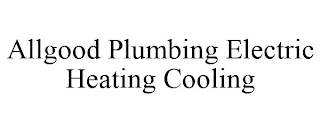 ALLGOOD PLUMBING ELECTRIC HEATING COOLING