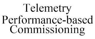 TELEMETRY PERFORMANCE-BASED COMMISSIONING