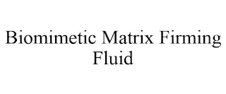 BIOMIMETIC MATRIX FIRMING FLUID