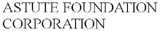 ASTUTE FOUNDATION CORPORATION