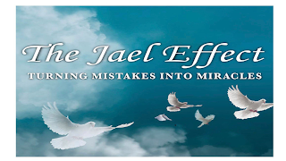 THE JAEL EFFECT TURNING MISTAKES INTO MIRACLES