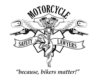 MOTORCYCLE SAFETY LAWYERS "BECAUSE, BIKERS MATTER!"