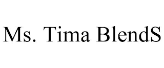 MS. TIMA BLENDS