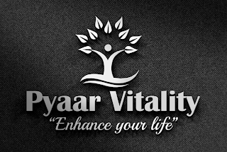 PYAAR VITALITY "ENHANCE YOUR LIFE"