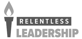 RELENTLESS LEADERSHIP