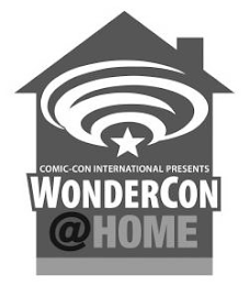 COMIC-CON INTERNATIONAL PRESENTS WONDERCON @HOME