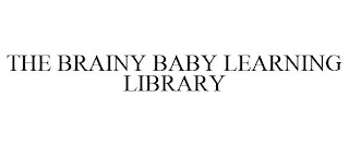 THE BRAINY BABY LEARNING LIBRARY