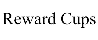 REWARD CUPS