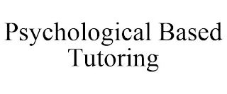 PSYCHOLOGICAL BASED TUTORING