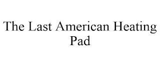 THE LAST AMERICAN HEATING PAD