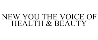 NEW YOU THE VOICE OF HEALTH & BEAUTY