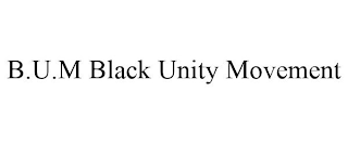 B.U.M BLACK UNITY MOVEMENT