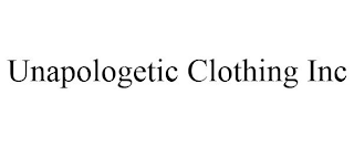 UNAPOLOGETIC CLOTHING INC