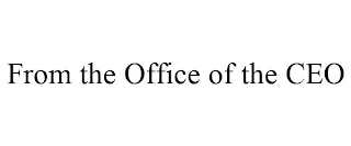 FROM THE OFFICE OF THE CEO