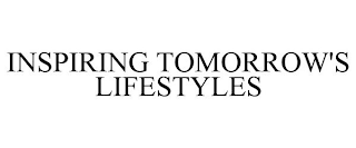 INSPIRING TOMORROW'S LIFESTYLES