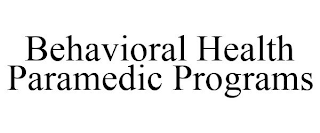 BEHAVIORAL HEALTH PARAMEDIC PROGRAMS