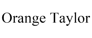 ORANGE TAYLOR