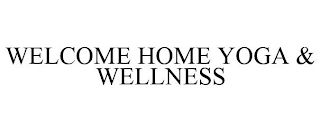 WELCOME HOME YOGA & WELLNESS