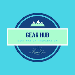 GEAR HUB DESTINATION PREPARATION