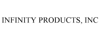 INFINITY PRODUCTS, INC