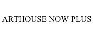 ARTHOUSE NOW PLUS