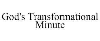 GOD'S TRANSFORMATIONAL MINUTE