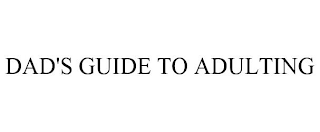 DAD'S GUIDE TO ADULTING