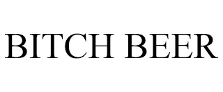 BITCH BEER