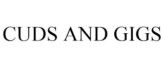 CUDS AND GIGS
