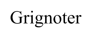 GRIGNOTER