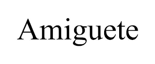 AMIGUETE