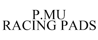 P.MU RACING PADS