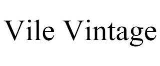 VILE VINTAGE