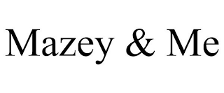 MAZEY & ME